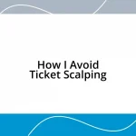 How I Avoid Ticket Scalping