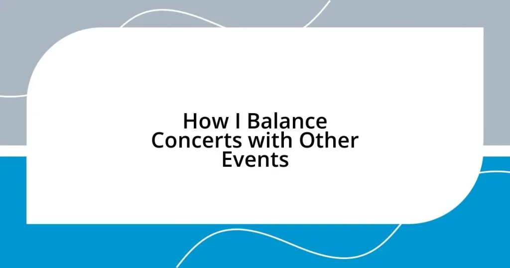 How I Balance Concerts with Other Events