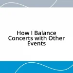 How I Balance Concerts with Other Events