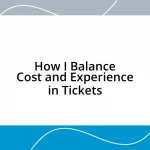 How I Balance Cost and Experience in Tickets