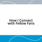 How I Connect with Fellow Fans