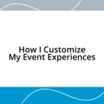 How I Customize My Event Experiences