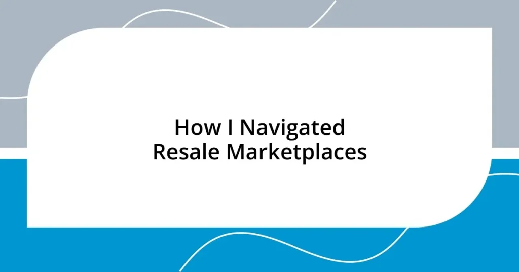 How I Navigated Resale Marketplaces