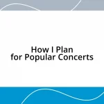 How I Plan for Popular Concerts