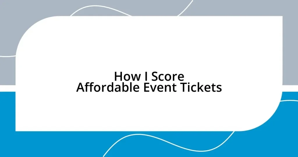 How I Score Affordable Event Tickets