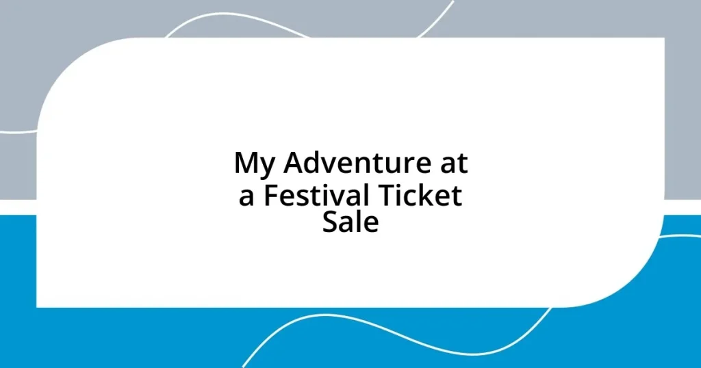 My Adventure at a Festival Ticket Sale