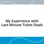 My Experience with Last-Minute Ticket Deals