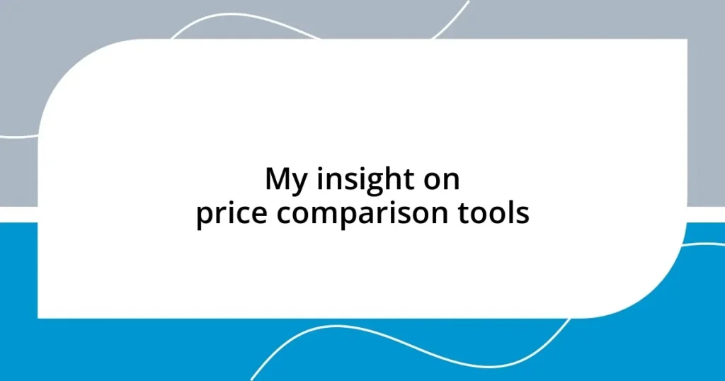 My insight on price comparison tools