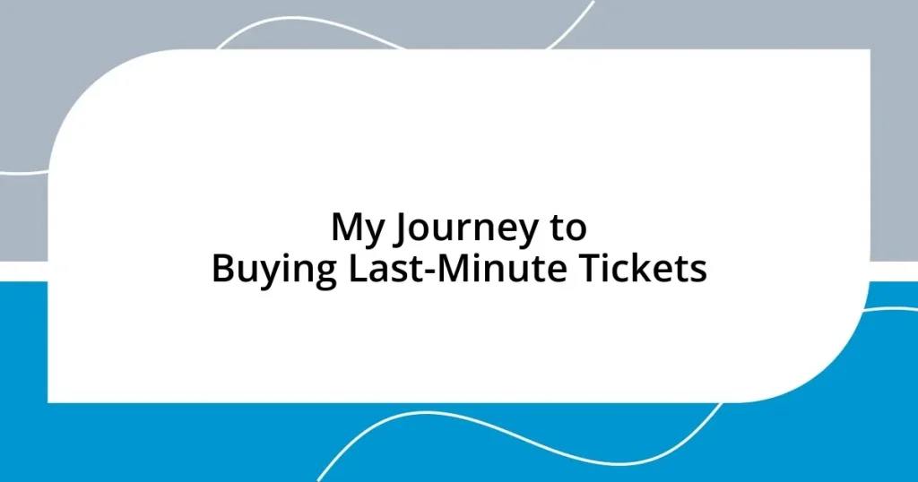 My Journey to Buying Last-Minute Tickets