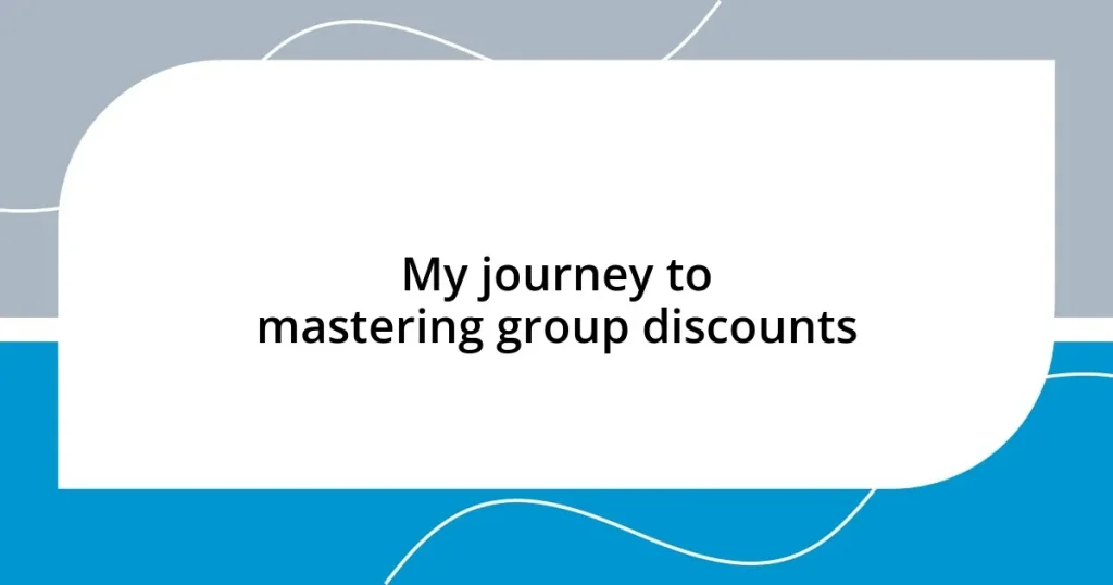 My journey to mastering group discounts