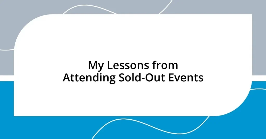 My Lessons from Attending Sold-Out Events