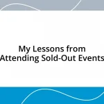 My Lessons from Attending Sold-Out Events