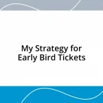 My Strategy for Early Bird Tickets