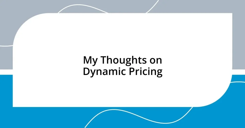 My Thoughts on Dynamic Pricing