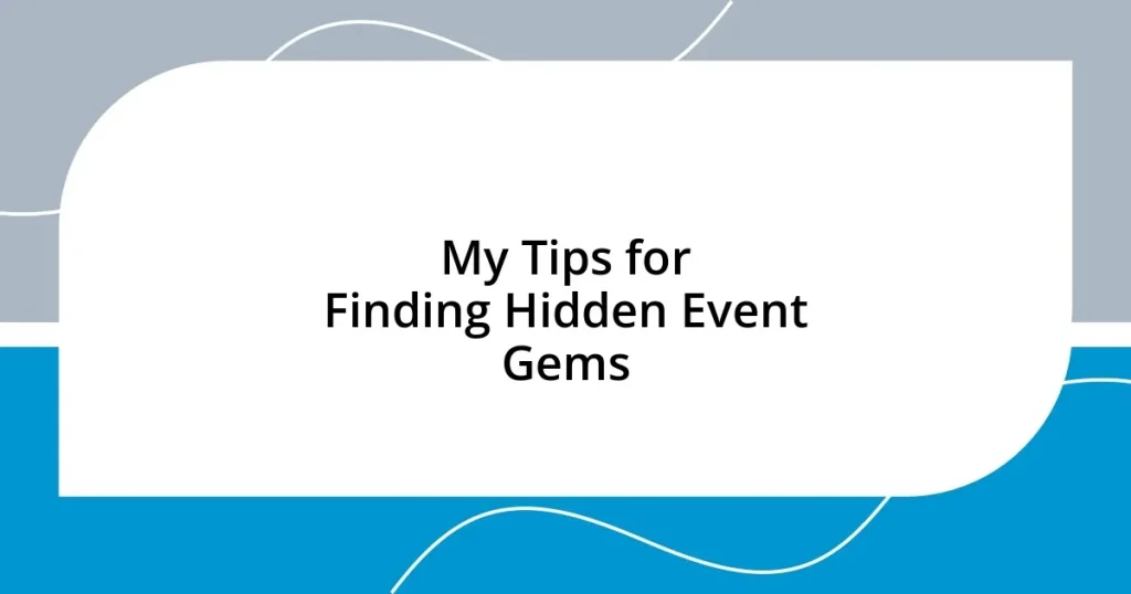 My Tips for Finding Hidden Event Gems