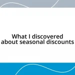 What I discovered about seasonal discounts