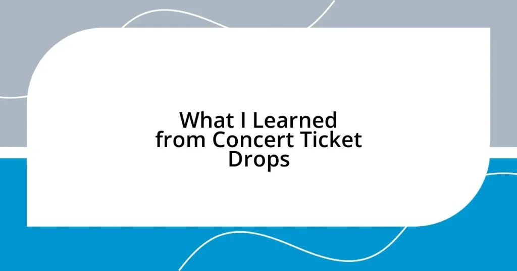 What I Learned from Concert Ticket Drops