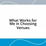 What Works for Me in Choosing Venues