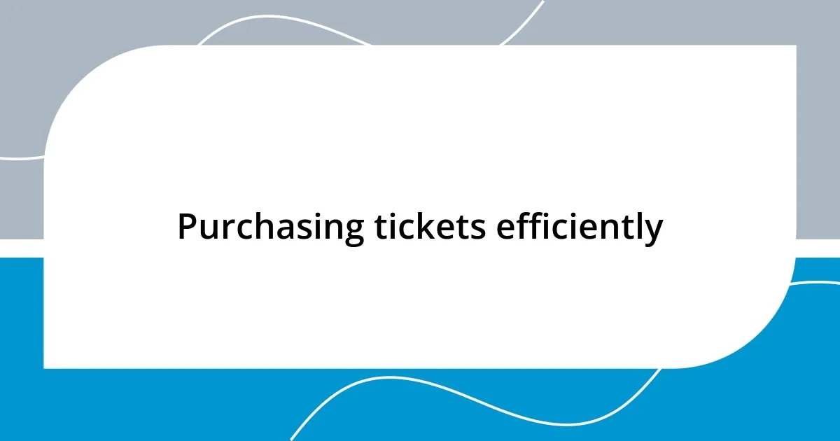 Purchasing tickets efficiently