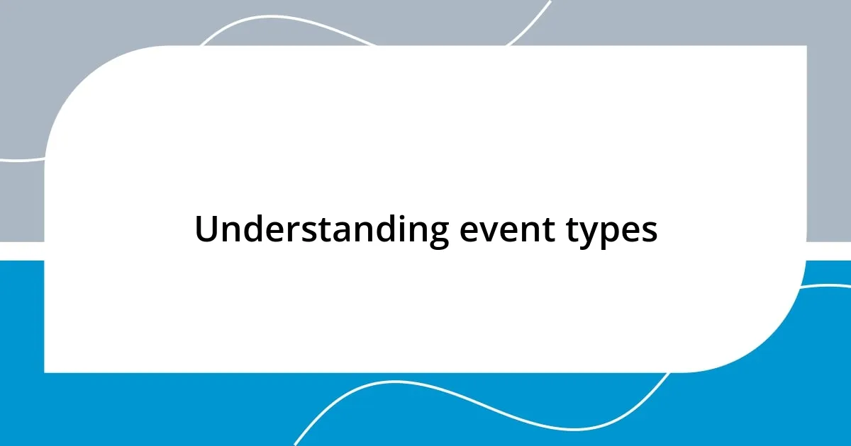 Understanding event types