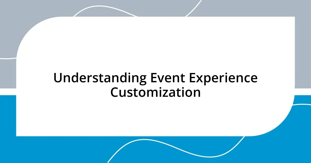 Understanding Event Experience Customization