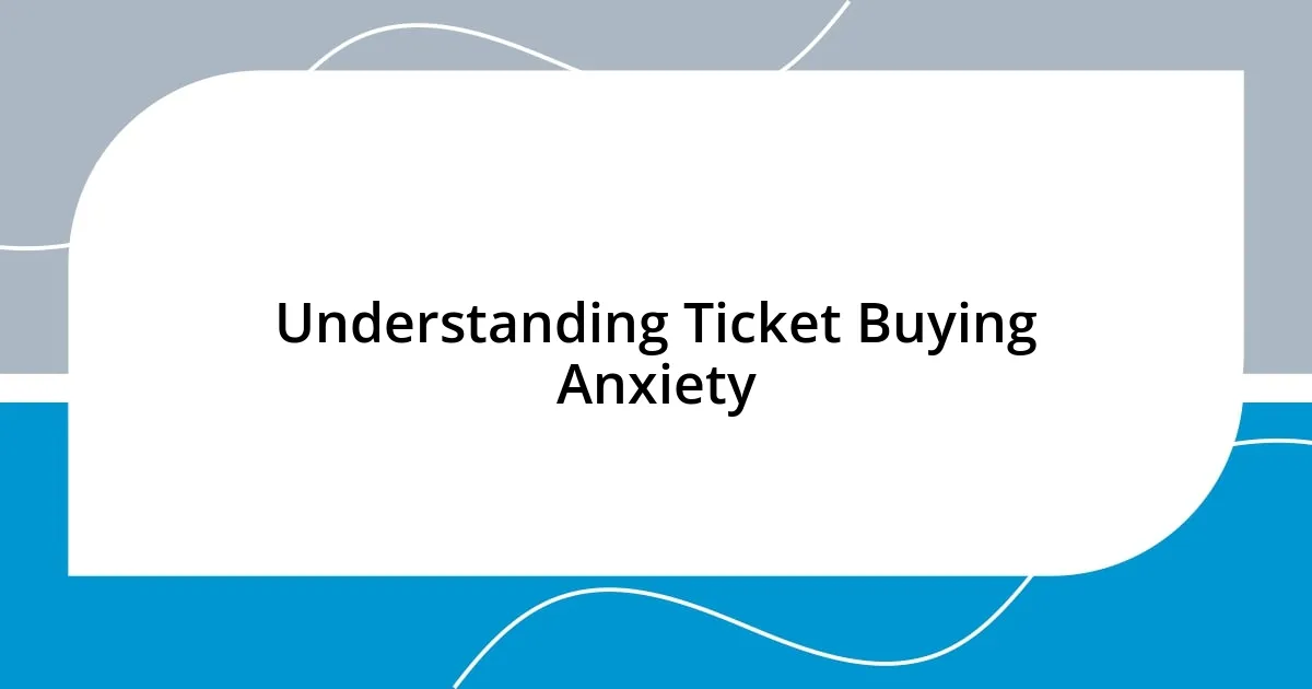 Understanding Ticket Buying Anxiety