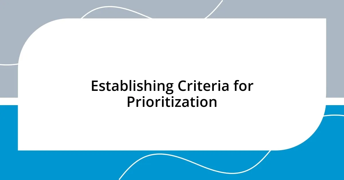 Establishing Criteria for Prioritization