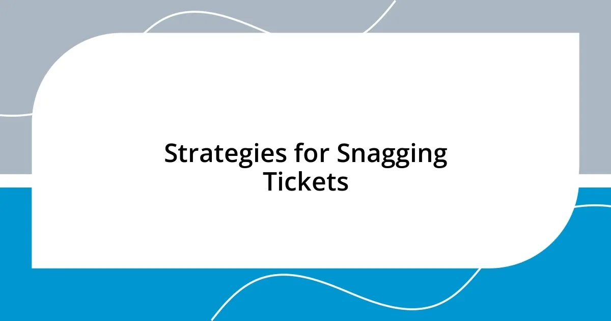 Strategies for Snagging Tickets