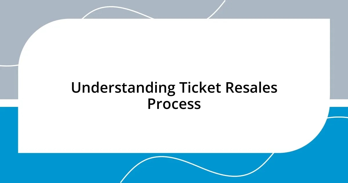 Understanding Ticket Resales Process