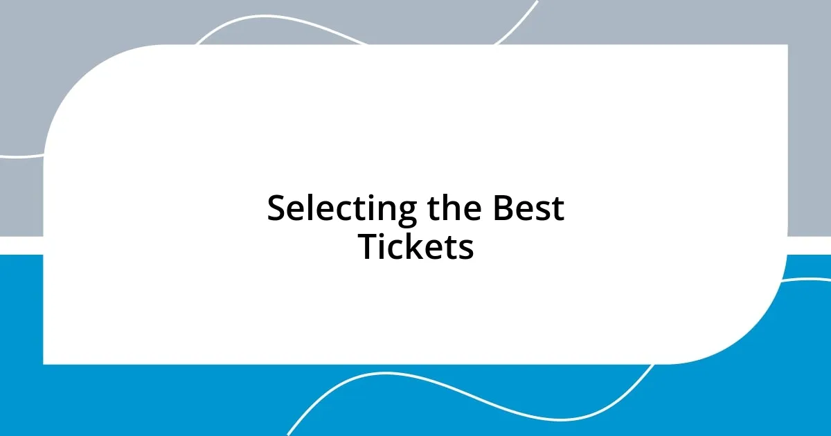 Selecting the Best Tickets