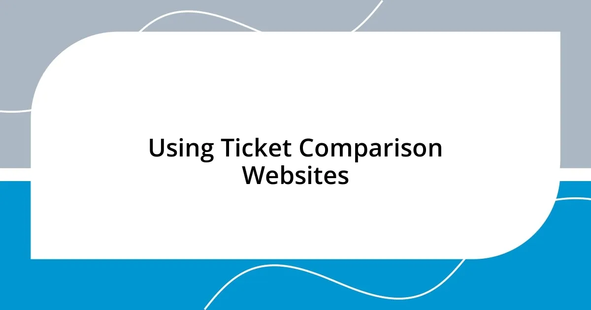 Using Ticket Comparison Websites