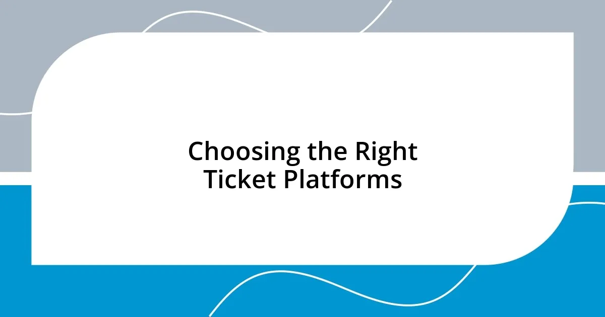 Choosing the Right Ticket Platforms