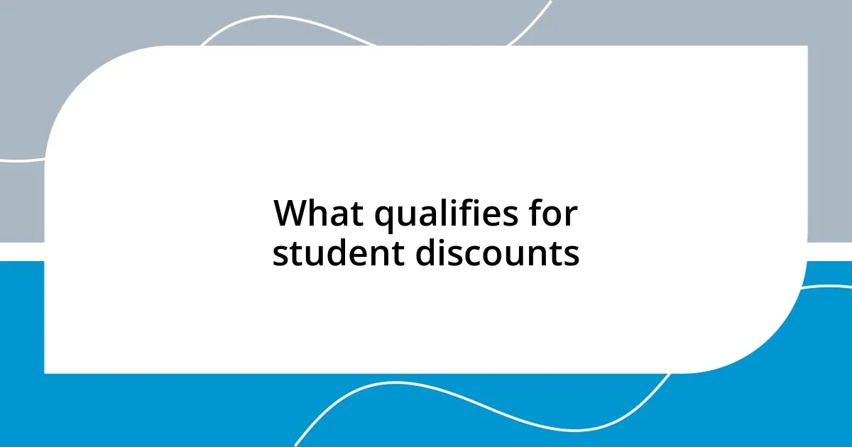 What qualifies for student discounts