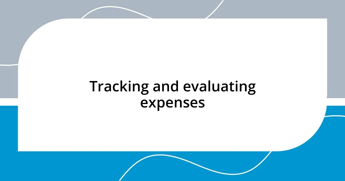 Tracking and evaluating expenses