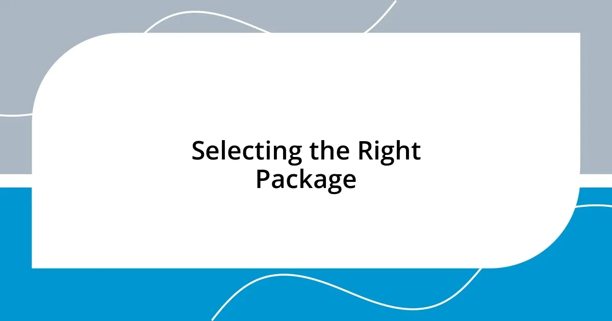 Selecting the Right Package