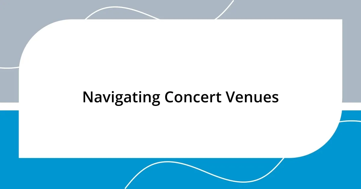 Navigating Concert Venues