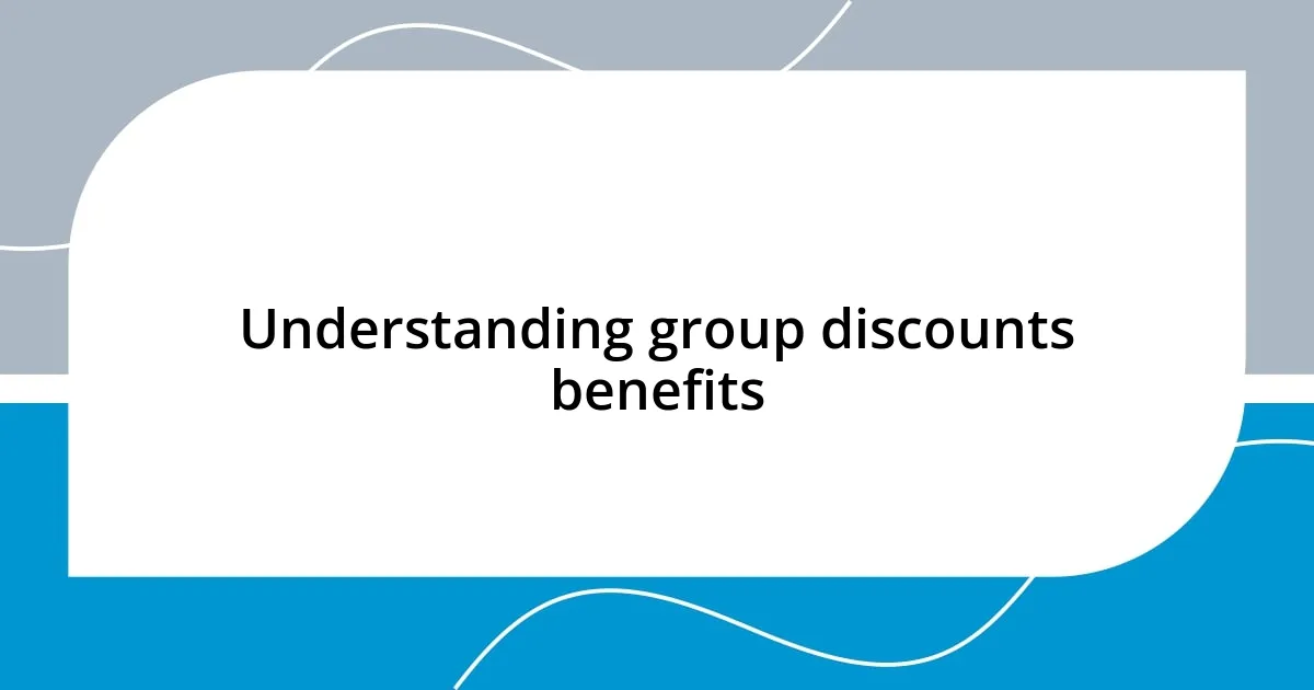 Understanding group discounts benefits