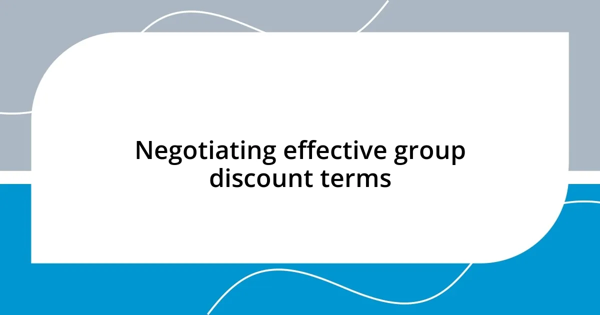 Negotiating effective group discount terms