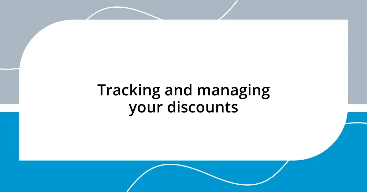 Tracking and managing your discounts