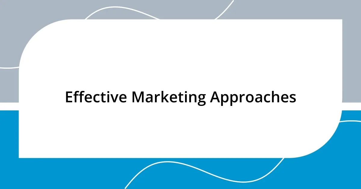 Effective Marketing Approaches