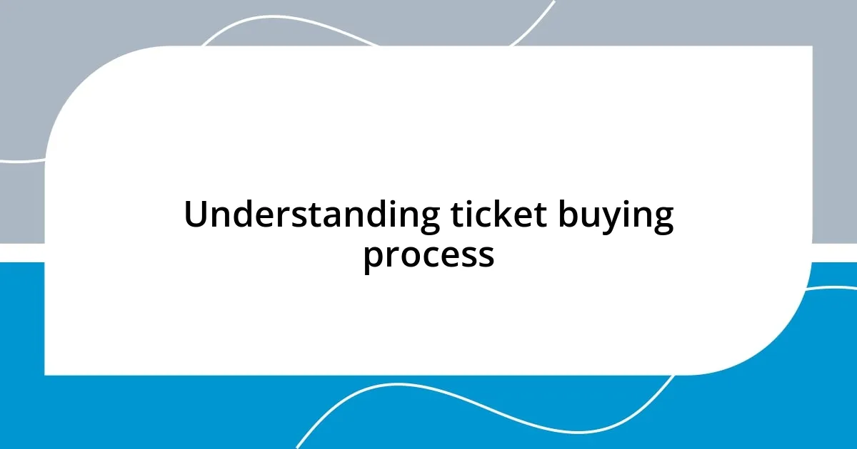 Understanding ticket buying process